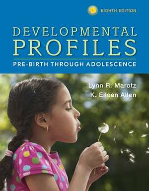 Developmental Profiles: Pre-Birth Through Adolescence de Lynn R. Marotz