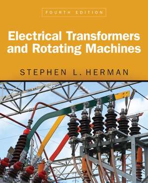 Electrical Transformers and Rotating Machines de Stephen L. Herman