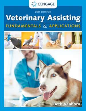 Veterinary Assisting Fundamentals and Applications de Beth Vanhorn