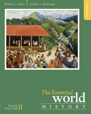 The Essential World History, Volume II: Since 1500 de William J. Duiker