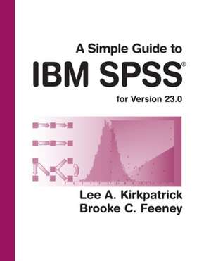 A Simple Guide to IBM SPSS Statistics - Version 23.0 de Lee A. Kirkpatrick