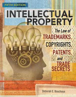 INTELLECTUAL PROPERTY 5/E de Deborah (Georgetown University) Bouchoux