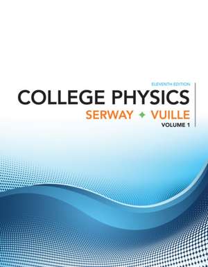 College Physics, Volume 1 de Raymond Serway