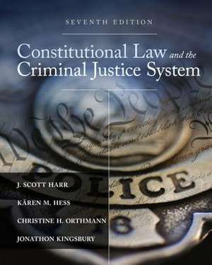 Constitutional Law and the Criminal Justice System de J. Harr