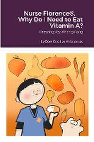 Nurse Florence®, Why Do I Need to Eat Vitamin A? de Michael Dow