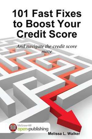 101 Fast Fixes to Boost Your Credit Score de Melissa L. Walker