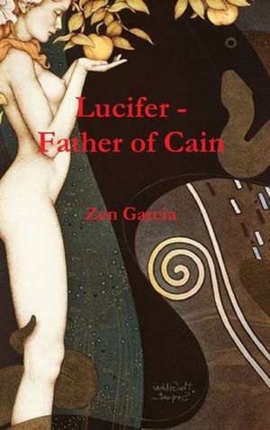 Lucifer - Father of Cain de Zen Garcia