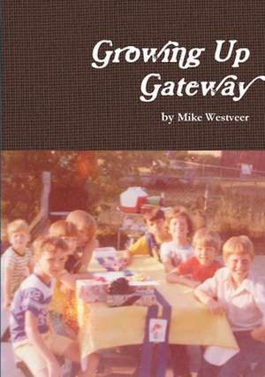 Growing Up Gateway de Mike Westveer