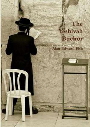 The Yeshivah Buchor de Alan Edward Fish