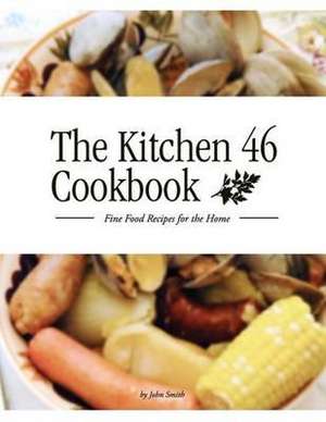 The Kitchen 46 Cookbook de John Smith