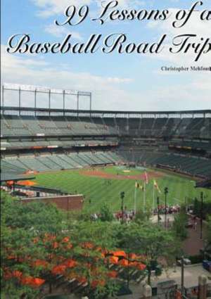 99 Lessons of a Baseball Road Trip (Paperback) de Christopher Mehfoud