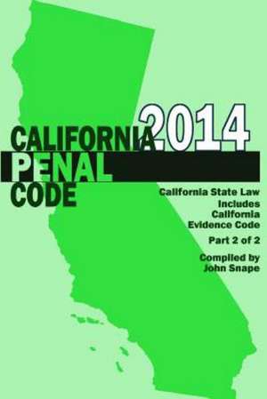 California Penal Code and Evidence Code 2014 Book 2 of 2 de John Snape