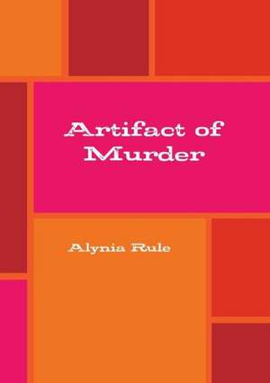 Artifact of Murder de Alynia Rule