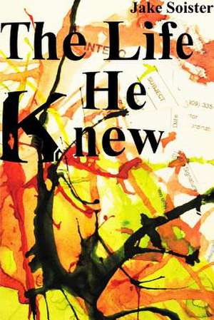 The Life He Knew de Jake Soister