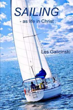 Sailing - As Life in Christ de Les Galicinski