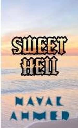 Sweet Hell de Naval Ahmed