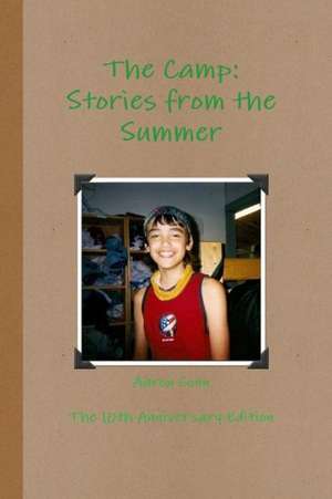 The Camp: Stories from the Summer- 10th Anniversary Edition de Aaron Conn