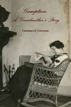 Gumption; A Grandmother's Story de Constance J. Corcoran