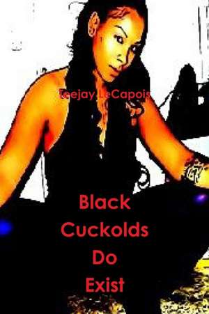 Black Cuckolds Do Exist de Teejay Lecapois