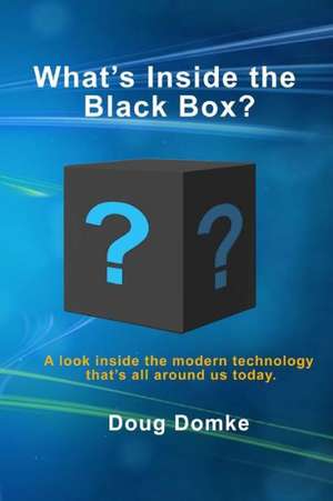 What's Inside the Black Box? de Doug Domke