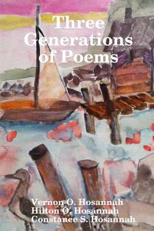 Three Generations of Poems de Vernon Hosannah