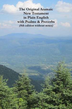 The Original Aramaic New Testament in Plain English with Psalms & Proverbs (8th Edition Without Notes) de David Bauscher