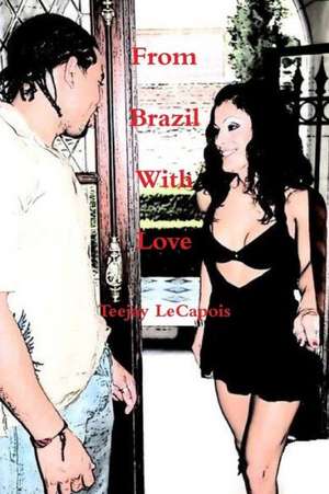 From Brazil with Love de Teejay Lecapois