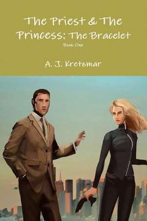 The Priest & the Princess: Book 1 de A. J. Kretzmar