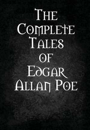 The Complete Tales of Edgar Allan Poe de Edgar Allan Poe