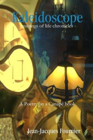 Kaleidoscope - Musings of Life Chronicles - de Jean-Jacques Fournier