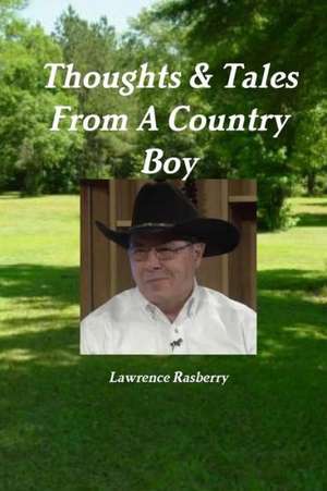 Thoughts & Tales from a Country Boy de Lawrence Rasberry