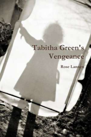 Tabitha Green's Vengeance de Rose Lannen