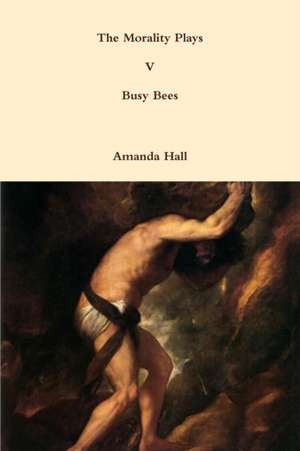 The Morality Plays V de Amanda Hall