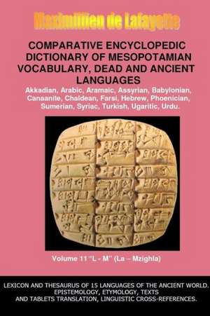 V11.Comparative Encyclopedic Dictionary of Mesopotamian Vocabulary Dead & Ancient Languages de Maximillien De Lafayette