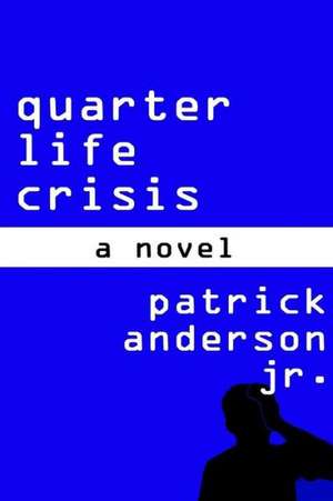 Quarter Life Crisis de Patrick Anderson Jr