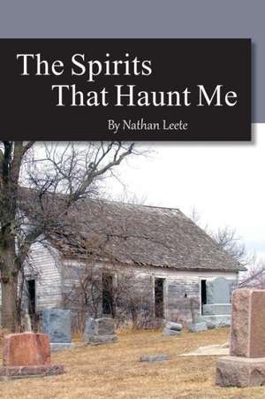 The Spirits That Haunt Me de Nathan Leete