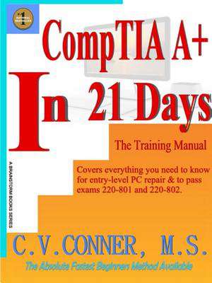 Comptia A+ in 21 Days - Training Manual de C. V. Conner