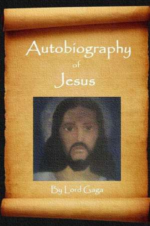 Autobiography of Jesus de Lord Gaga