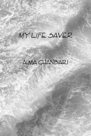 My Life Saver de Alma Ghanbari