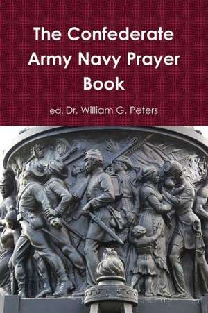 The Confederate Army Navy Prayer Book de Dr William Peters