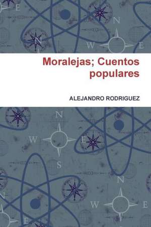 Moralejas; Cuentos Populares de Alejandro Rodriguez