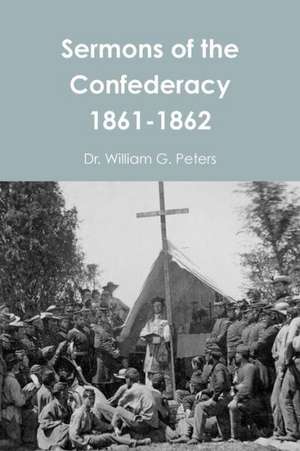 Sermons of the Confederacy 1861-1862 de Dr William Peters