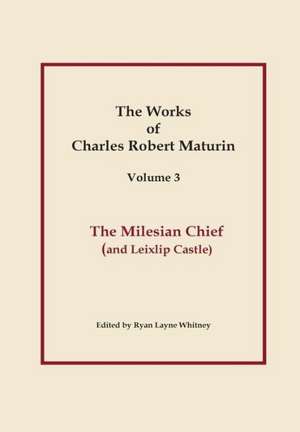 The Milesian Chief, Works of Charles Robert Maturin, Vol. 3 de Charles Robert Maturin