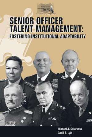 Senior Officer Talent Management: Fostering Institutional Adaptability de Michael J. Colarusso