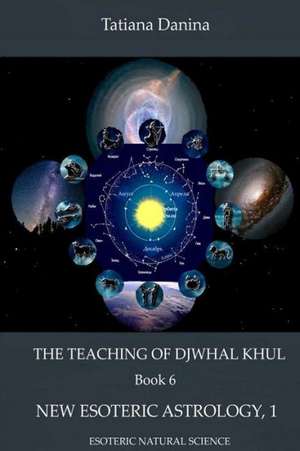 The Teaching of Djwhal Khul - New Esoteric Astrology, 1 de Tatiana Danina