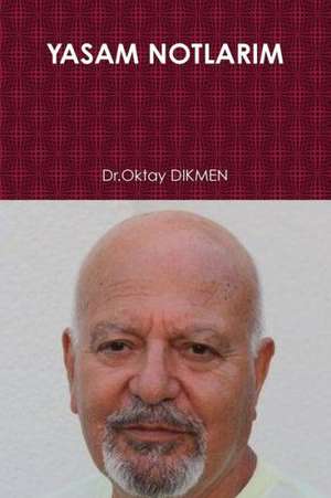 Yasam Notlarim de Dr Oktay Dikmen