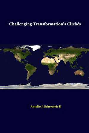 Challenging Transformation's Cliches de Strategic Studies Institute