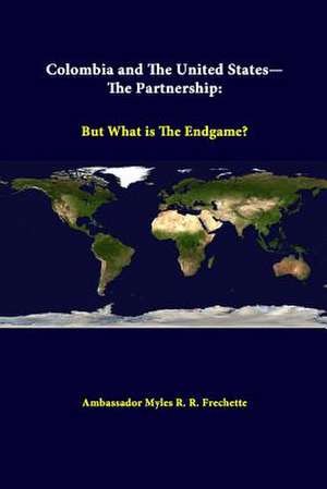 Colombia and the United States - The Partnership: But What Is the Endgame? de Strategic Studies Institute