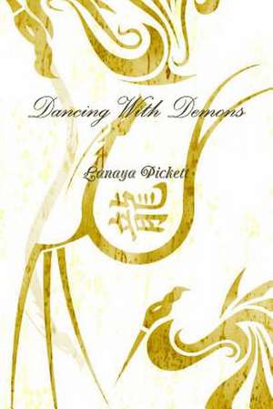 Dancing with Demons de Lanaya Pickett