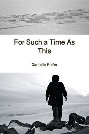 For Such a Time as This de Danielle Kiefer